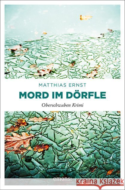 Mord im Dörfle : Oberschwaben Krimi Ernst, Matthias 9783740806217 Emons