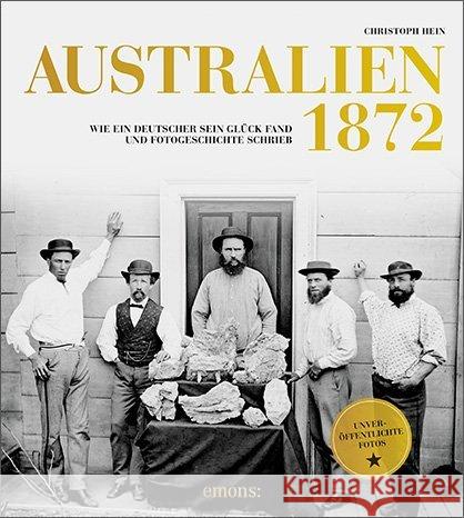 Australien 1872 : Wie ein Deutscher sein Glück fand und Fotogeschichte schrieb Hein, Christoph 9783740806330 Emons Verlag