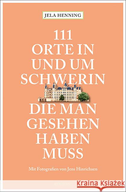 111 Orte in und um Schwerin, die man gesehen haben muss : Reiseführer Henning, Jela 9783740806354 Emons
