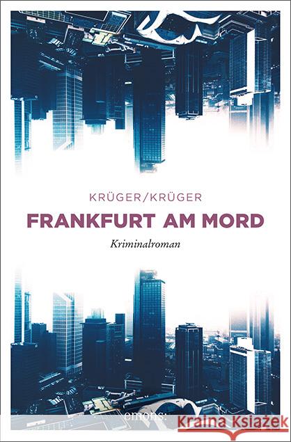 Frankfurt am Mord : Kriminalroman Krüger, Uwe; Krüger, Jonas Torsten 9783740806514