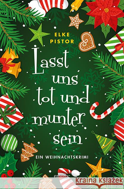 Lasst uns tot und munter sein : Ein Weihnachtskrimi Pistor, Elke 9783740806712