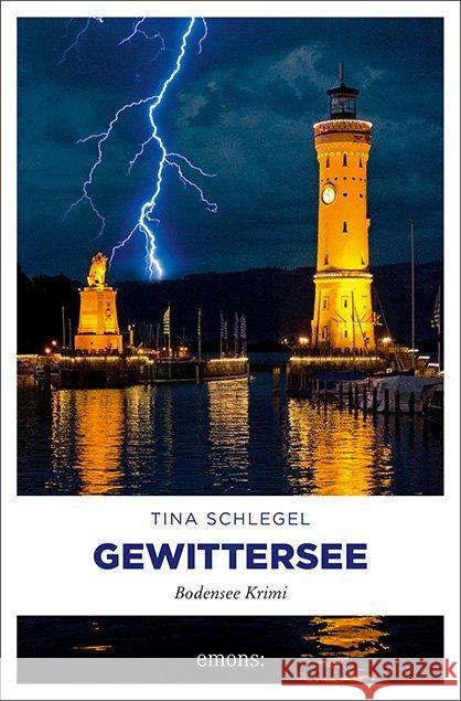 Gewittersee : Bodensee Krimi Schlegel, Tina 9783740806774 Emons