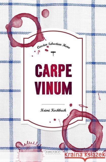 Carpe Vinum : Krimi Kochbuch Henn, Carsten S. 9783740807078 Emons