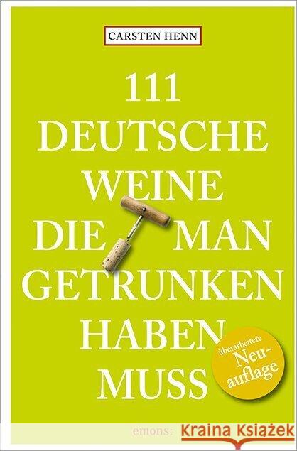 111 Deutsche Weine, die man getrunken haben muss Henn, Carsten Sebastian 9783740807320