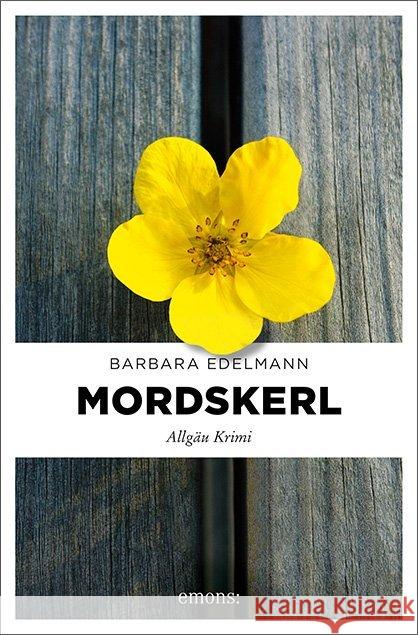 Mordskerl : Allgäu Krimi Edelmann, Barbara 9783740807788 Emons