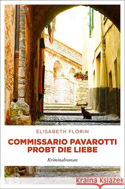 Commissario Pavarotti probt die Liebe : Kriminalroman Florin, Elisabeth 9783740807818 Emons Verlag