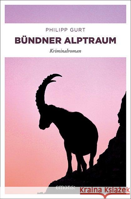 Bündner Alptraum : Kriminalroman Gurt, Philipp 9783740807870