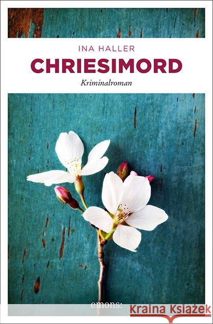 Chriesimord : Kriminalroman Haller, Ina 9783740807917 Emons Verlag