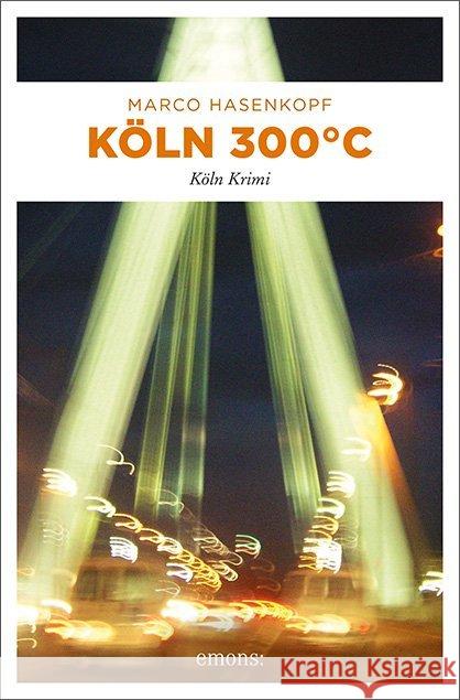 Köln 300 °C : Köln Krimi Hasenkopf, Marco 9783740807924 Emons