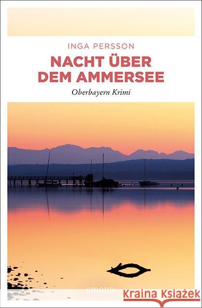 Nacht über dem Ammersee : Oberbayern Krimi Persson, Inga 9783740808051
