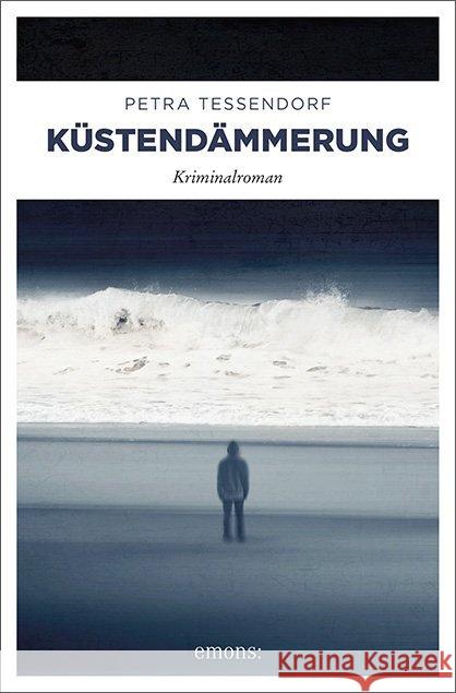 Küstendämmerung : Kriminalroman Tessendorf, Petra 9783740808242 Emons Verlag