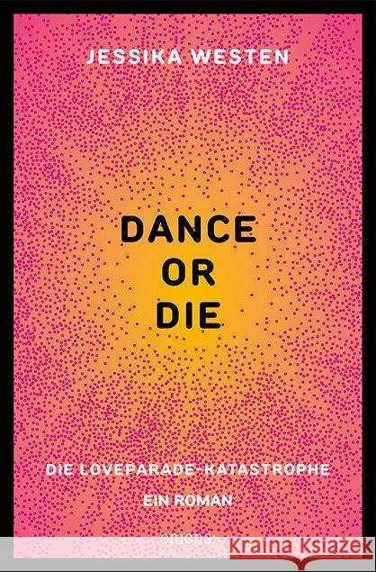 DANCE OR DIE : Die Loveparade-Katastrophe. Ein Roman Westen, Jessika 9783740808877