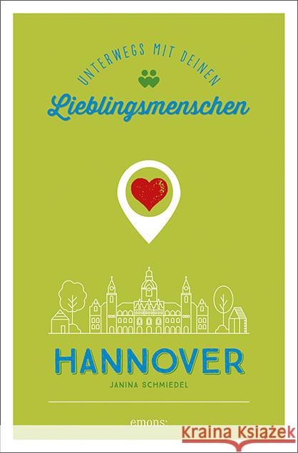 Hannover. Unterwegs mit deinen Lieblingsmenschen Schmiedel, Janina 9783740809454 Emons Verlag
