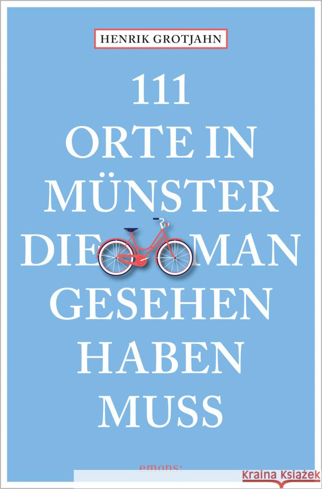 111 Orte in Münster, die man gesehen haben muss Grotjahn, Henrik 9783740809799