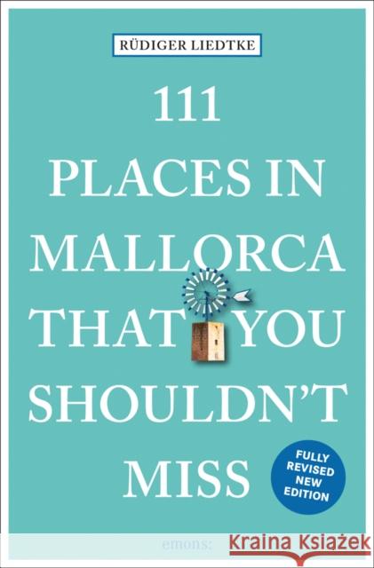 111 Places in Mallorca That You Shouldn't Miss Rudiger Liedtke 9783740810498