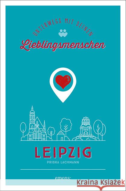 Leipzig. Unterwegs mit deinen Lieblingsmenschen Lachmann, Priska 9783740810566 Emons Verlag