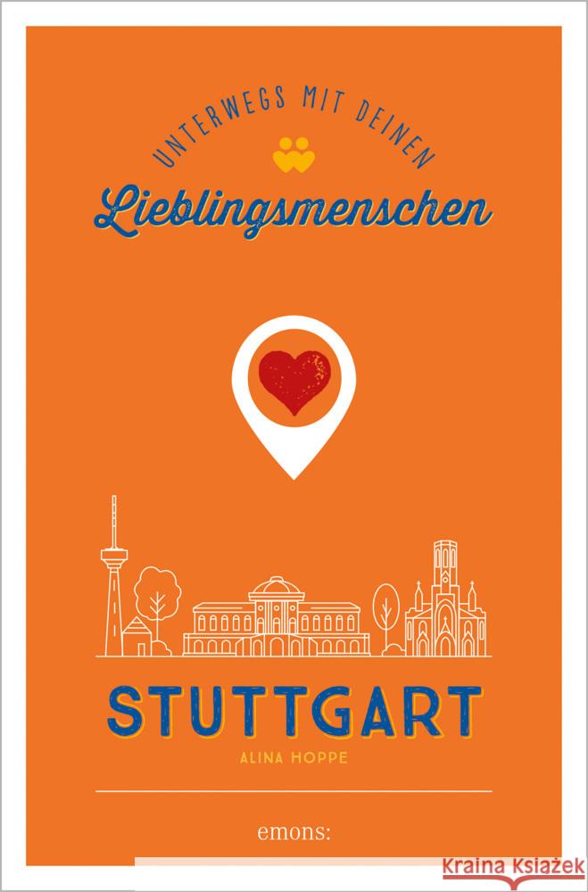 Stuttgart. Unterwegs mit deinen Lieblingsmenschen Hoppe, Alina 9783740810634 Emons Verlag