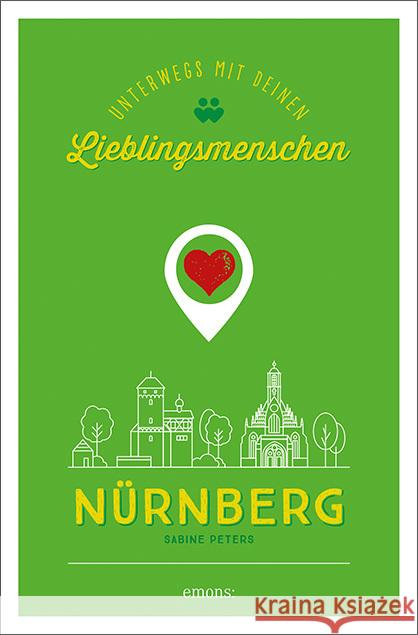 Nürnberg. Unterwegs mit deinen Lieblingsmenschen Peters, Sabine 9783740810641