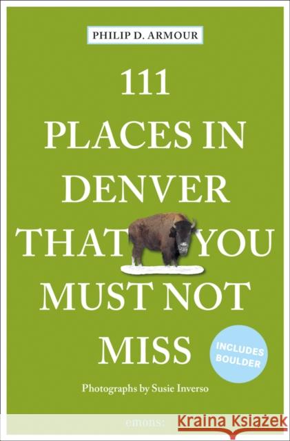 111 Places in Denver That You Must Not Miss Philip Armour 9783740812201 Emons Verlag GmbH