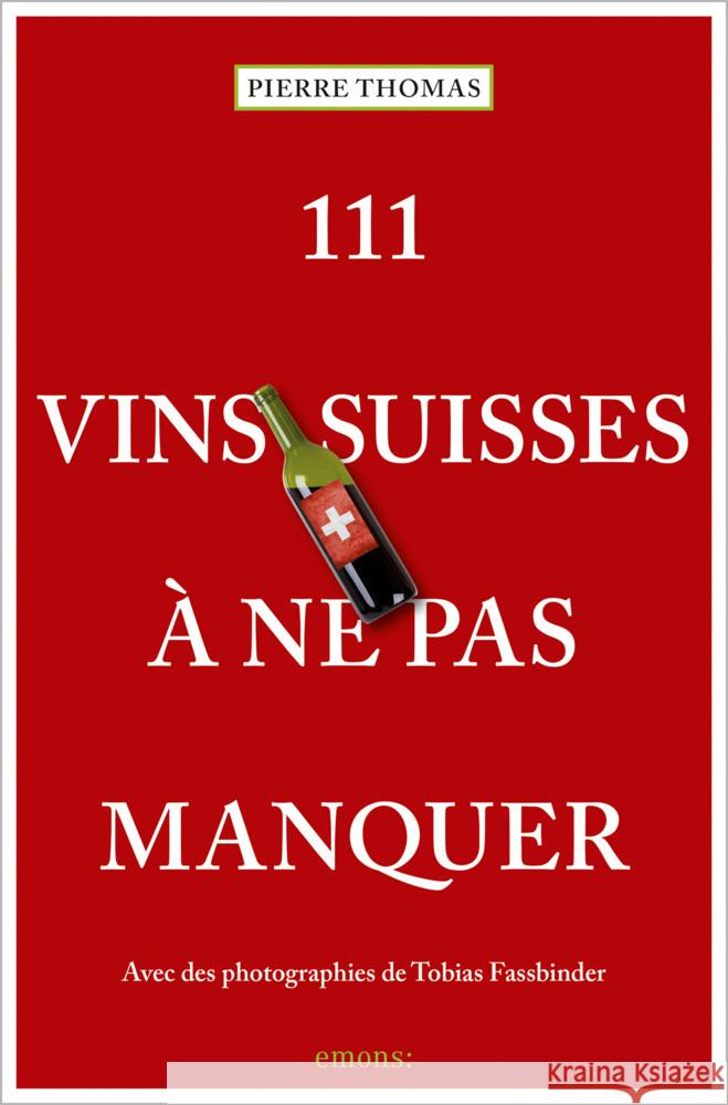 111 Vins suisses à ne pas manquer Thomas, Pierre 9783740812911