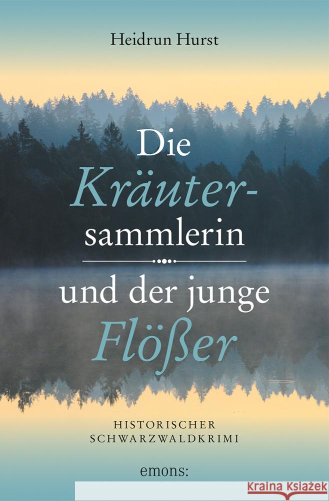 Die Kräutersammlerin und der junge Flößer Hurst, Heidrun 9783740813581 Emons Verlag