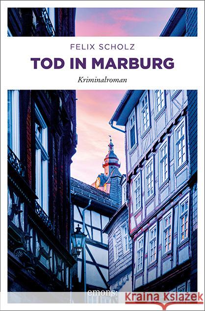 Tod in Marburg Scholz, Felix 9783740814113