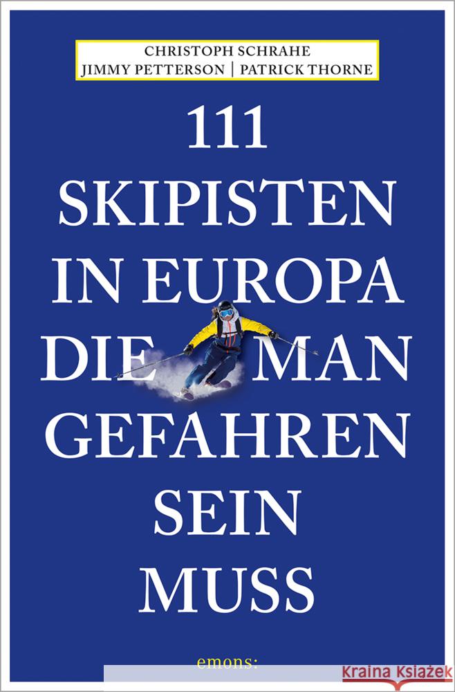 111 Skipisten in Europa, die man gefahren sein muss Schrahe, Christoph, Petterson, Jimmy, Thorne, Patrick 9783740815189