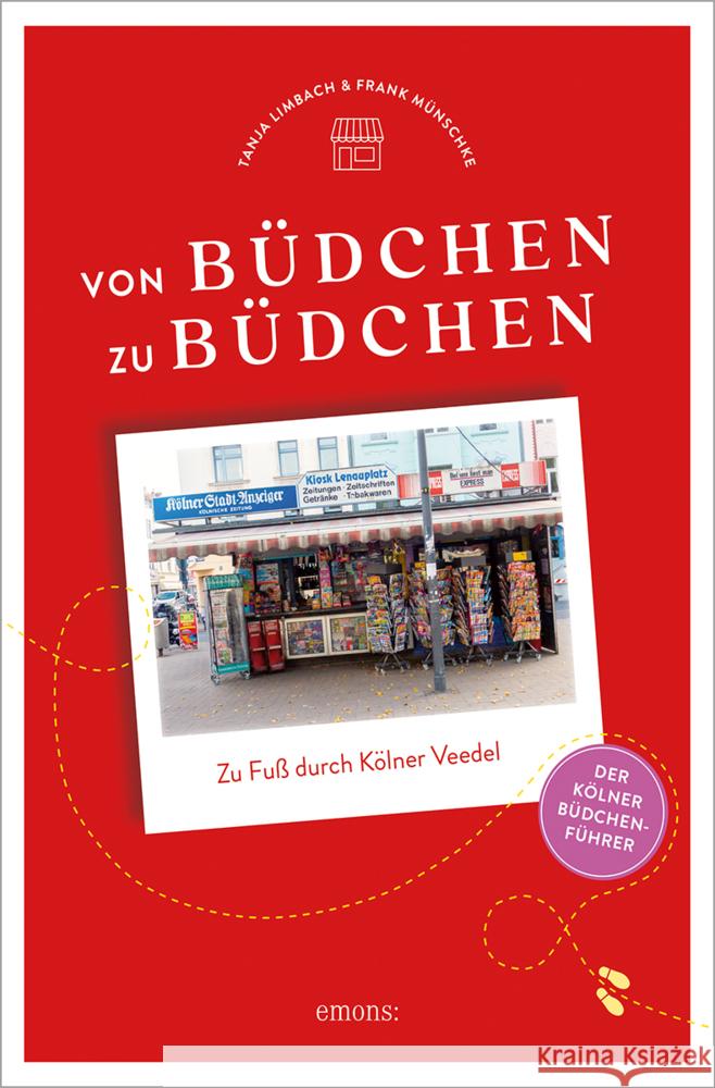 Von Büdchen zu Büdchen. Zu Fuß durch Kölner Veedel Limbach, Tanja, Münschke, Frank 9783740815622 Emons Verlag