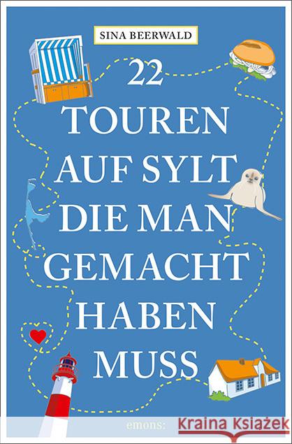 22 Touren auf Sylt, die man gemacht haben muss Beerwald, Sina 9783740816476 Emons Verlag