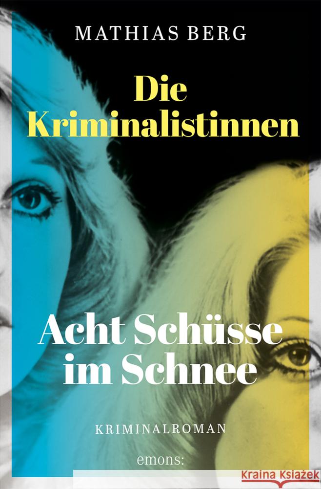 Die Kriminalistinnen. Acht Schüsse im Schnee Berg, Mathias 9783740816858 Emons Verlag