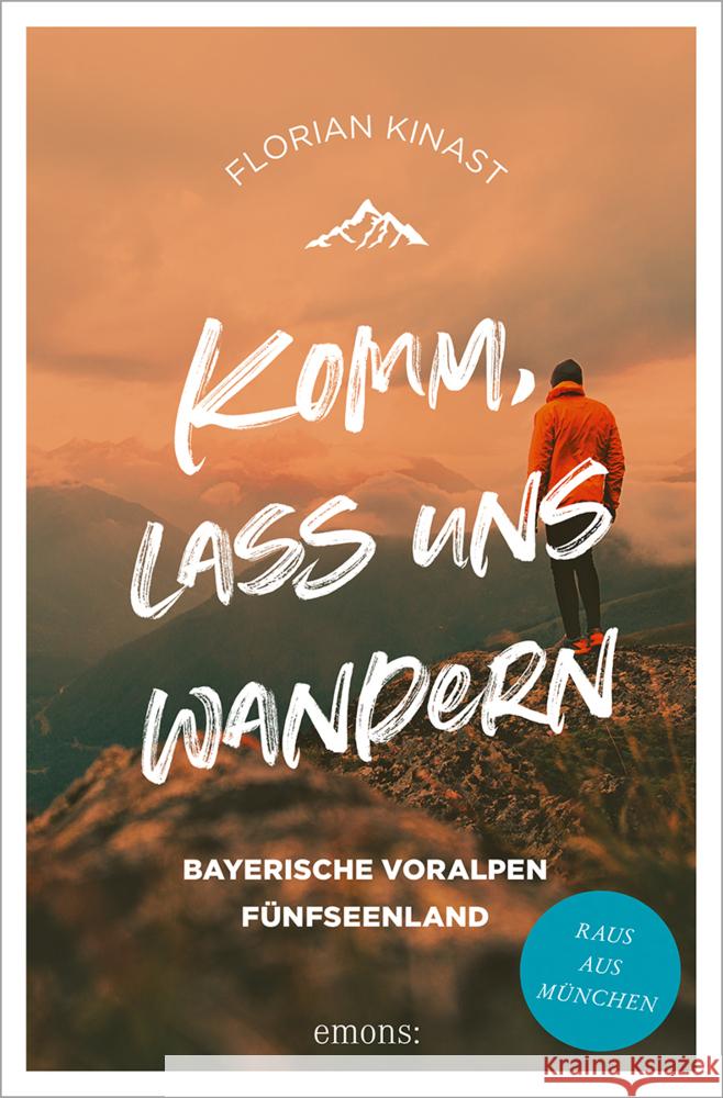 Komm, lass uns wandern. Bayerische Voralpen und Fünfseenland Kinast, Florian 9783740817022 Emons Verlag