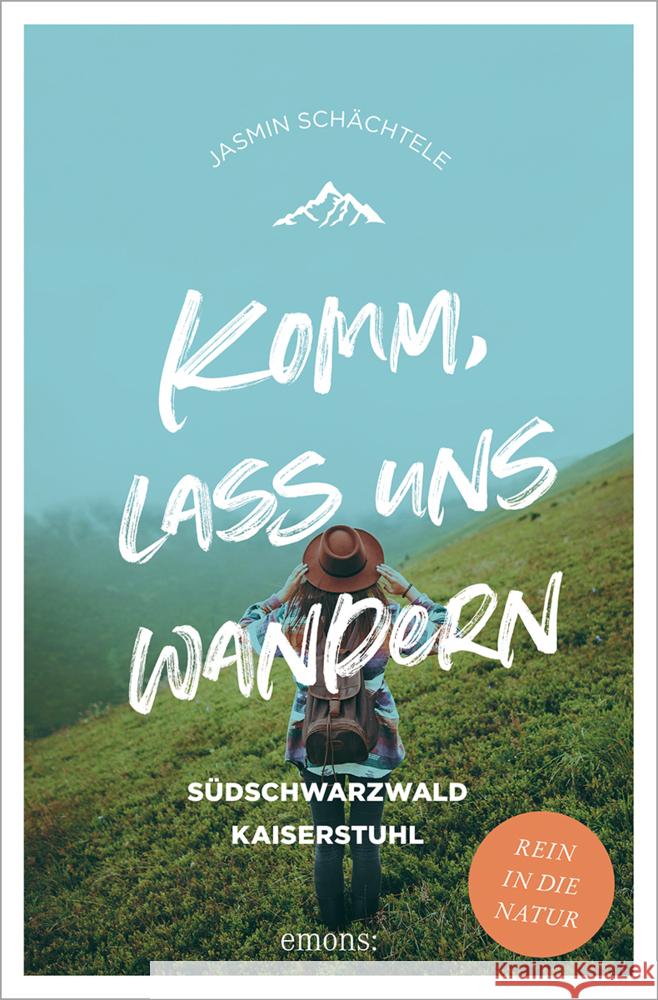 Komm, lass uns wandern. Südschwarzwald und Kaiserstuhl Schächtele, Jasmin 9783740817046 Emons Verlag