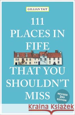 111 Places in Fife That You Shouldn't Miss Gillian Tait 9783740817404 Emons Verlag GmbH