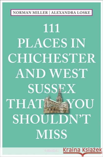 111 Places in Chichester and West Sussex That You Shouldn't Miss Alexandra Loske 9783740817848 Emons Verlag GmbH