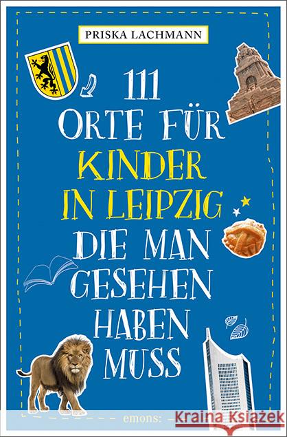 111 Orte für Kinder in Leipzig, die man gesehen haben muss Lachmann, Priska 9783740818340