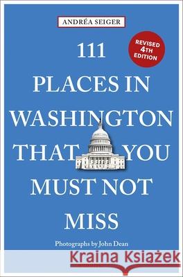 111 Places in Washington, DC That You Must Not Miss Andrea Seiger 9783740818906 Emons Verlag GmbH