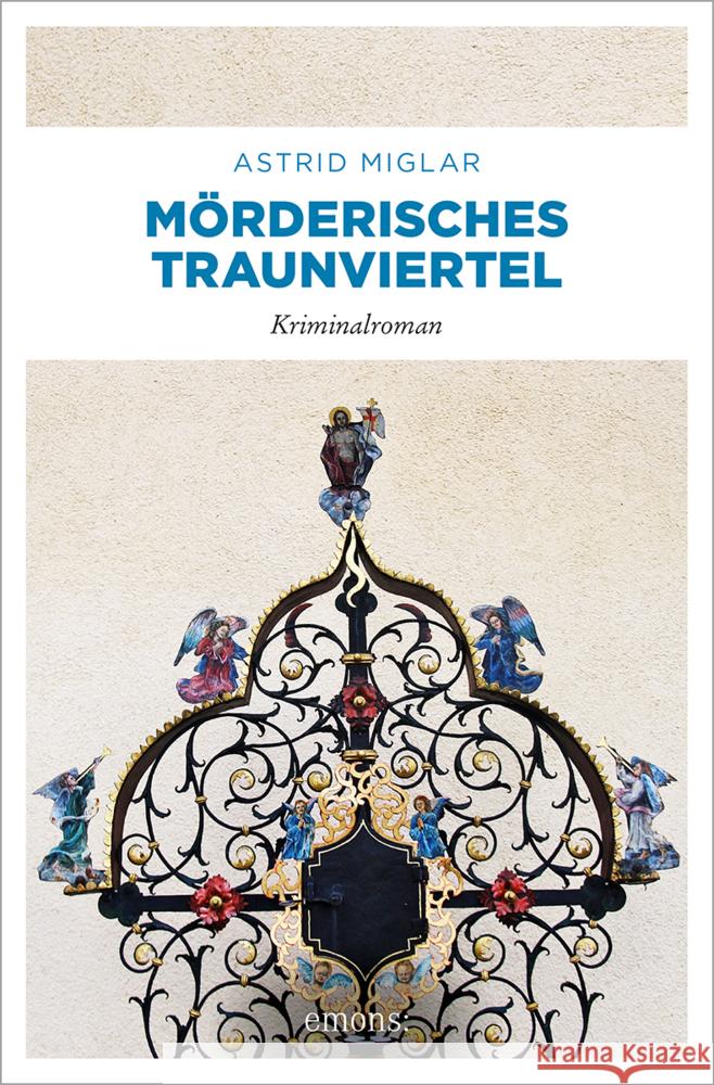 Mörderisches Traunviertel Miglar, Astrid 9783740819101 Emons Verlag