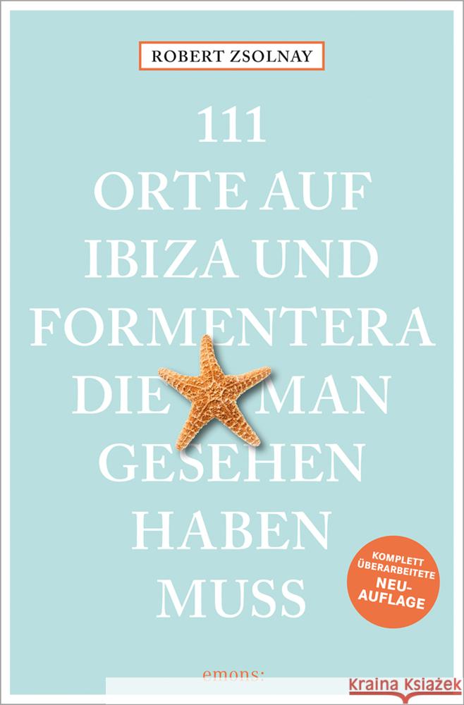 111 Orte auf Ibiza und Formentera, die man gesehen haben muss Zsolnay, Robert 9783740819798 Emons Verlag