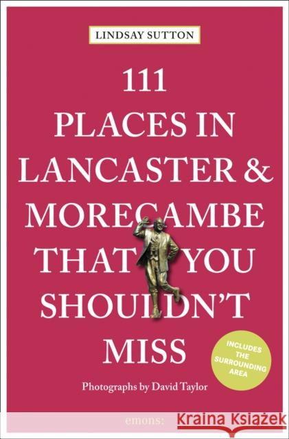 111 Places in Lancaster and Morecambe That You Shouldn't Miss Lindsay Sutton 9783740819965 Emons Verlag GmbH