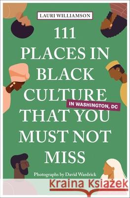 111 Places in Black Culture in Washington, DC That You Must Not Miss Lauri Williamson 9783740820039 Emons Verlag GmbH