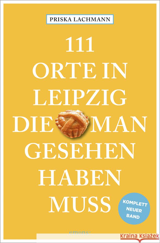 111 Orte in Leipzig, die man gesehen haben muss, komplett neuer Band. Lachmann, Priska 9783740820053 Emons Verlag