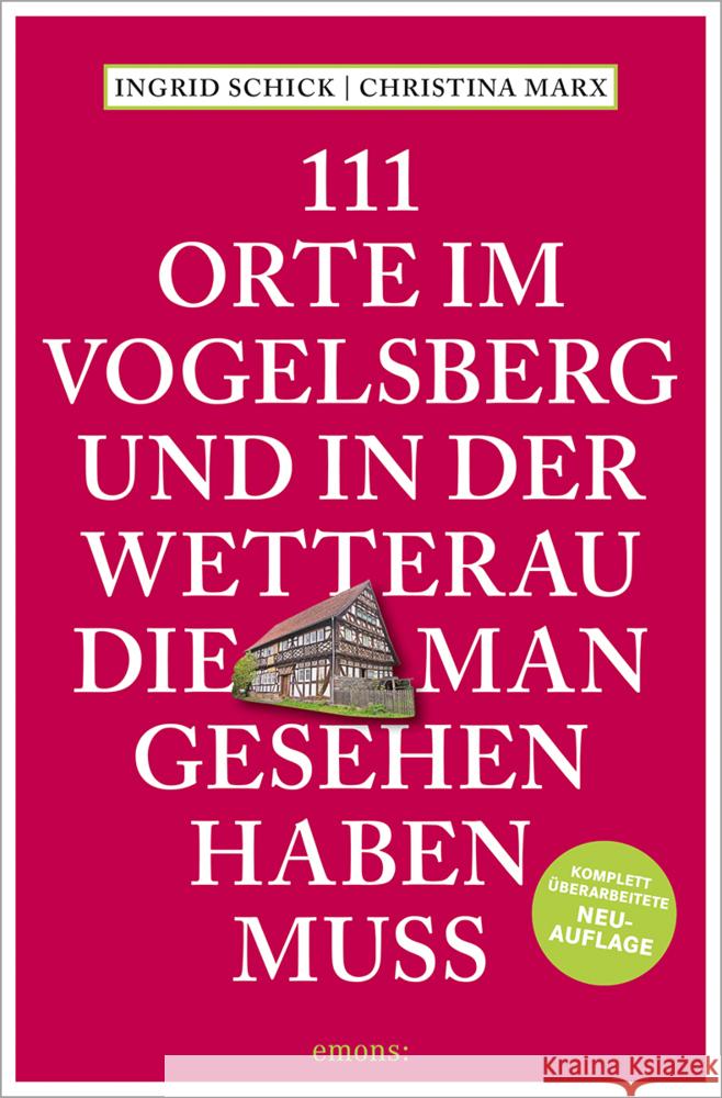 111 Orte im Vogelsberg und in der Wetterau, die man gesehen haben muss Schick, Ingrid 9783740820299