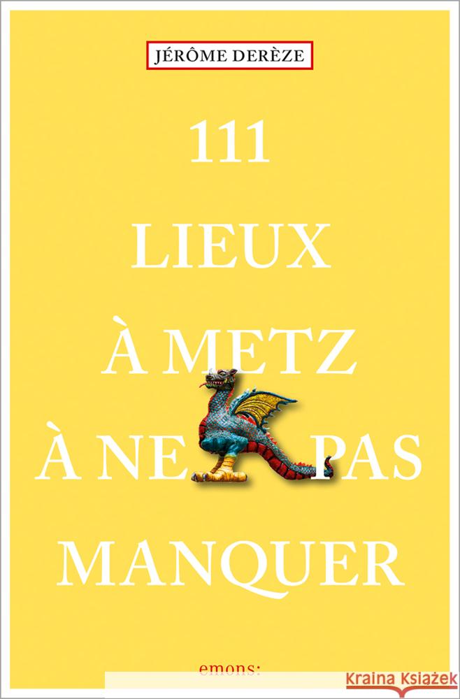 111 Lieux à Metz à ne pas manquer Derèze, Jérôme 9783740820367 Emons Verlag