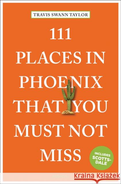 111 Places in Phoenix That You Must Not Miss Travis Swann Taylor 9783740820503 Emons Verlag GmbH