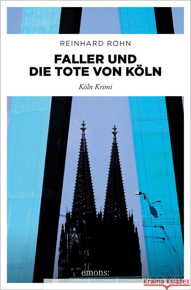 Faller und die Tote von Köln Rohn, Reinhard 9783740820541 Emons Verlag