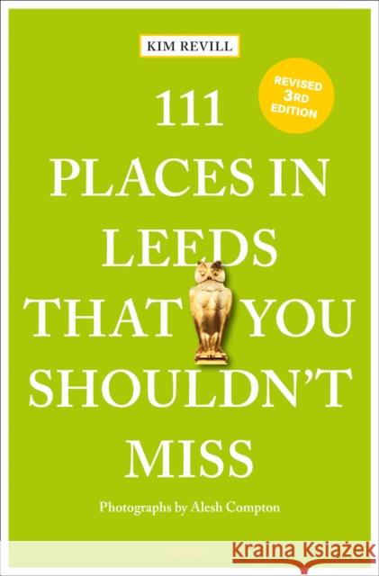 111 Places in Leeds That You Shouldn't Miss Kim Revill 9783740820596 Emons Verlag GmbH