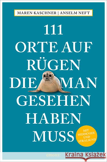 111 Orte auf Rügen, die man gesehen haben muss Kaschner, Maren, Neft, Anselm 9783740821319 Emons Verlag