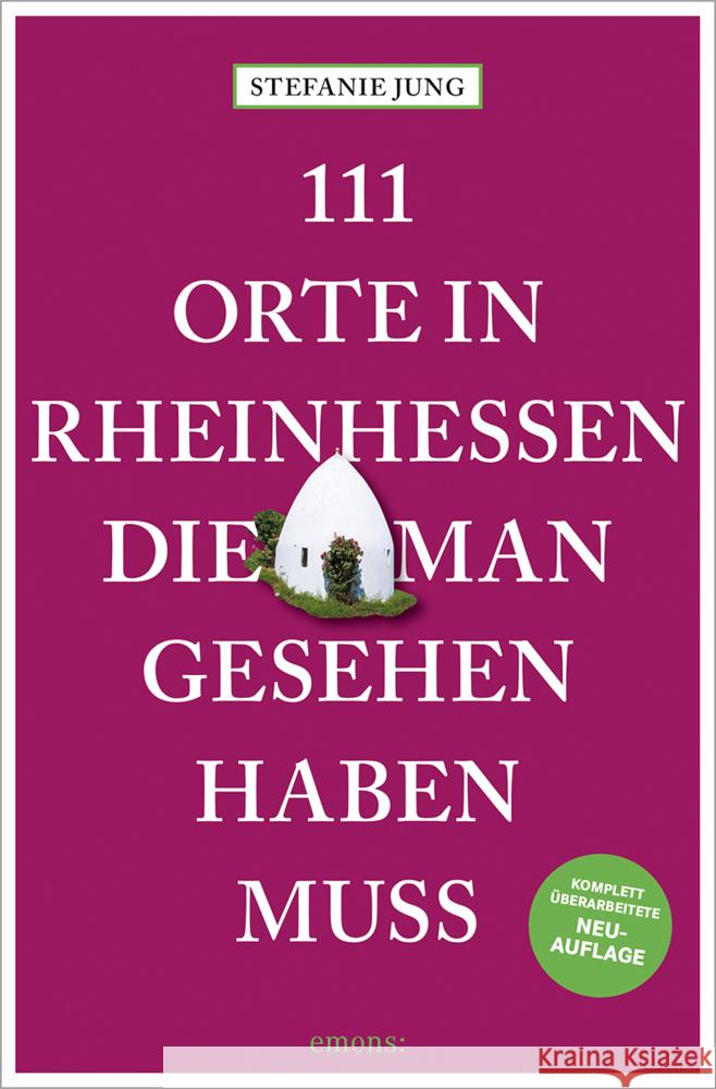 111 Orte in Rheinhessen, die man gesehen haben muss Jung, Stefanie 9783740823061