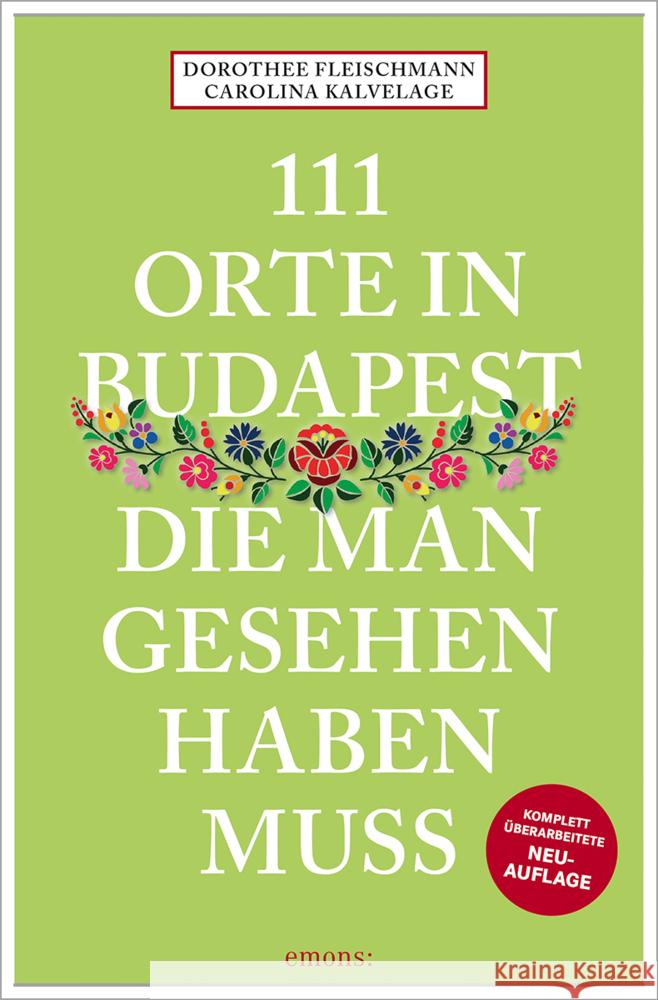 111 Orte in Budapest, die man gesehen haben muss Fleischmann, Dorothee, Kalvelage, Carolina 9783740823252