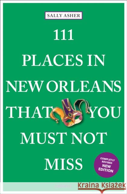 111 Places in New Orleans That You Must Not Miss Asher, Sally 9783740823504 Emons Verlag GmbH
